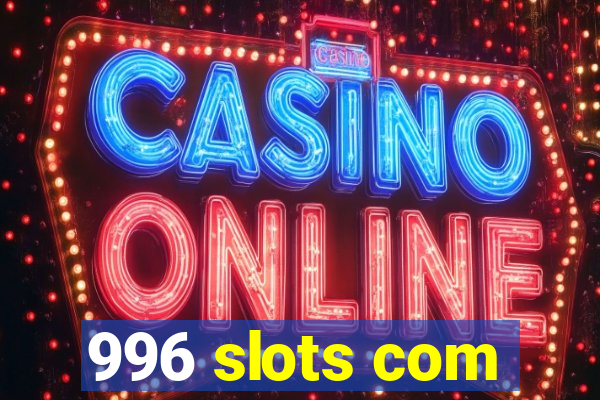 996 slots com
